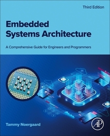Embedded Systems Architecture: A Comprehensive Guide for Engineers and Programmers
