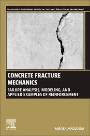Concrete Fracture Mechanics: Failure Analysis, Modeling, and Applied Examples of Reinforcement