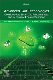 Advanced Grid Technologies, Volume 1: Grid Evolution, Smart Grid Fundamentals, and Renewable Energy Integration