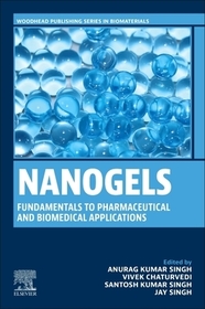 Nanogels: Fundamentals to Pharmaceutical and Biomedical Applications Nanogels: Fundamentals to Pharmaceutical and Biomedical Applications