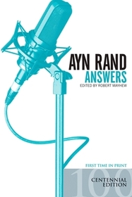 Ayn Rand Answers: The Best of Her Q & A Ayn Rand Answers: The Best of Her Q & A