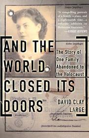 And the World Closed Its Doors: The Story of One Family Abandoned to the Holocaust