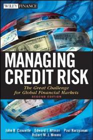 Managing Credit Risk – The Great Challenge for Global Financial Markets 2e: The Great Challenge for Global Financial Markets