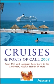 Frommer's? Cruises & Ports of Call 2008: From U.S. & Canadian Home Ports to the Caribbean, Alaska, Hawaii & More