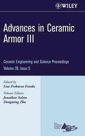 Advances in Ceramic Armor III – Ceramic Engineering and Science Proceedings V28 5: Ceramic Engineering and Science Proceedings, Volume 28, Issue 5