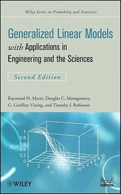 Generalized Linear Models – With Applications in Engineering and the Sciences 2e: with Applications in Engineering and the Sciences