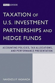 Taxation of US Investment Partnerships and Hedge Funds ? Accounting Policie Tax Allocations and Performance Presentation: Accounting Policies, Tax Allocations, and Performance Presentation Taxation of US Investment Partnerships and Hedge Funds ? Accounting Policie Tax Allocations and Performance Presentation: Accounting Policies, Tax Allocations, and Performance Presentation