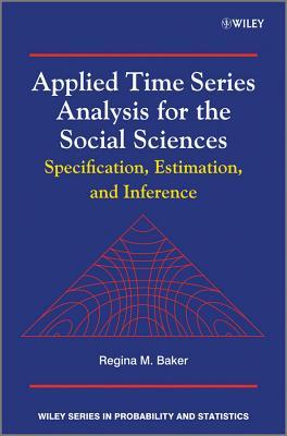 Applied Time Series Analysis for the Social Scienc es ? Specification, Estimation, and Inference: Specification, Estimation, and Inference