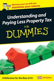 Understanding and Paying Less Property Tax For Dummies?, UK Edition