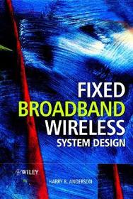 Fixed Broadband Wireless System Design: The Creation of Global Mobile Communications