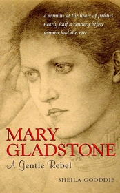Mary Gladstone – A Gentle Rebel: A Gentle Rebel