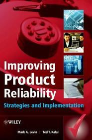 Improving Product Reliability: Strategies and Implementation Improving Product Reliability: Strategies and Implementation