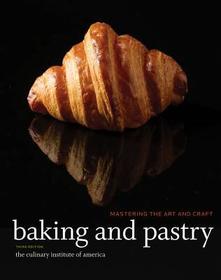 Baking and Pastry – – Mastering the Art and Craft, 3e: Mastering the Art and Craft