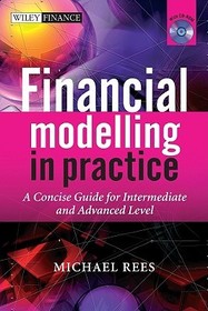 Financial Modelling in Practice ? A Concise Guide for Intermediate and Advanced Level +CD: A Concise Guide for Intermediate and Advanced Level