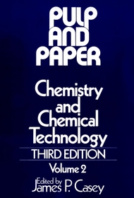 Pulp and Paper ? Chemistry and Chemical Technology  3e V 2: Chemistry and Chemical Technology, Volume 2
