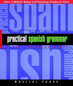 Practical Spanish Grammar 2e STG: A Self?Teaching Guide