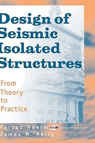 Design of Seismic Isolated Structures ? From Theory to Practice +Website: From Theory to Practice