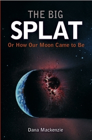 The Big Splat, or How Our Moon Came to Be: A Violent Natural History