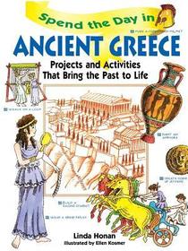 Spend the Day in Ancient Greece ?  Projects & Activities That Bring the Past to Life: Projects and Activities that Bring the Past to Life