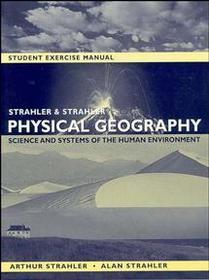 Physical Geography: Science and Systems of the Human Environment Student Exercise Manual