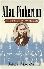 Allan Pinkerton: The First Private Eye