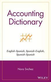 Accounting Dictionary ? English?Spanish, Spanish? English, Spanish?Spanish: English?Spanish, Spanish?English, Spanish?Spanish