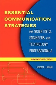 Essential Communication Strategies for Scientists, Engineers & Technology Professionals 2e: For Scientists, Engineers, and Technology Professionals