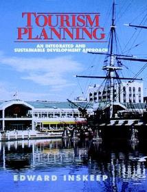 Tourism Planning, An Integrated and Sustainable: An Integrated and Sustainable Development Approach