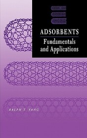 Adsorbents ? Fundamentals and Applications: Fundamentals and Applications