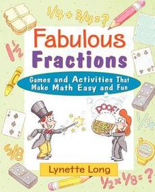 Fabulous Fractions ? Games & Activities That Make Math Easy & Fun: Games and Activities That Make Math Easy and Fun