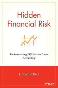 Hidden Financial Risk ? Understanding Off?Balance Sheet Accounting: Understanding Off?Balance Sheet Accounting