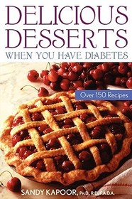 Delicious Desserts When You Have Diabetes ? Over 150 Recipes: Over 150 Recipes