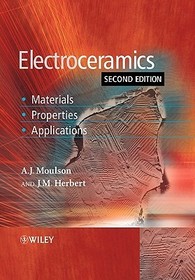Electroceramics ? Materials, Properties, Applications 2e: Materials, Properties, Applications