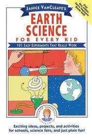 Janice Vancleave?s Earth Science for Every Kid ? 101 Easy Experiments (Paper): 101 Easy Experiments that Really Work