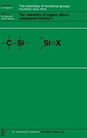 The Chemistry of Organic Silicon Compounds V 3: The Chemistry of Organic Silicon Compounds V 3