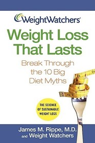 Weight Watchers? Weight Loss That Lasts: Break Through the 10 Big Diet Myths