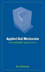 Applied Soil Mechanics with ABAQUS Applications