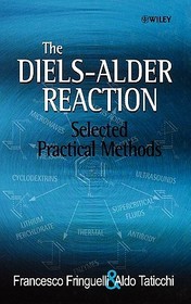 The Diels?Alder Reaction ? Selected Practical Methods: Selected Practical Methods