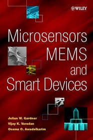 Microsensors, MEMS and Smart Devices: Technology, Applications and Devices