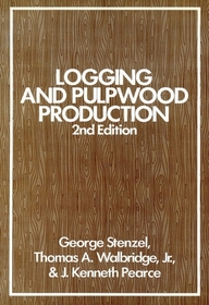 Logging and Pulpwood Production, 2nd Edition Logging and Pulpwood Production, 2nd Edition