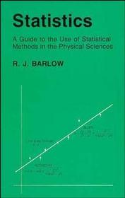 Statistics: A Guide to the Use of Statistical Methods in the Physical Sciences