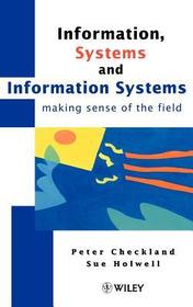 Information, Systems & Information Systems – Making Sense of the Field: Making Sense of the Field