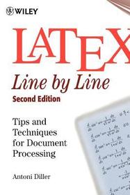 Latex Line by Line ? Tips & Techniques for Document Processing 2e: Tips and Techniques for Document Processing