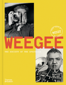Weegee: Society of the Spectacle Weegee: Society of the Spectacle