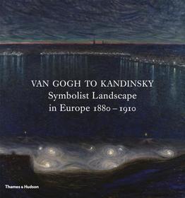 Van Gogh to Kandinsky: Symbolist Landscape in Europe 1880-1910
