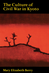 The Culture of Civil War in Kyoto