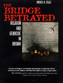 The Bridge Betrayed: Religion and Genocide in Bosnia