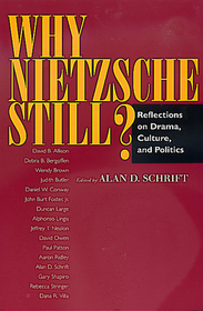 Why Nietzsche Still?: Reflections on Drama, Culture, and Politics