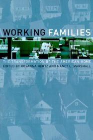 Working Families: The Transformation of the American Home