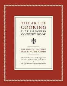 The Art of Cooking: The First Modern Cookery Book, With Fifty Modernized Recipes by Stefania Barzini The Art of Cooking: The First Modern Cookery Book, With Fifty Modernized Recipes by Stefania Barzini